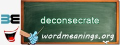 WordMeaning blackboard for deconsecrate